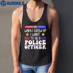 When I Grow Up I Want To Be A Police Officer Tank Top