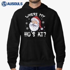 Where My Hos At Christmas Pajamas Santa Humor Funny Hoodie