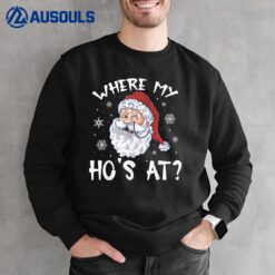 Where My Hos At Christmas Pajamas Santa Humor Funny Sweatshirt