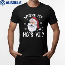 Where My Hos At Christmas Pajamas Santa Humor Funny T-Shirt