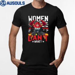 Women Cant What  Fireman Women Firefighter T-Shirt