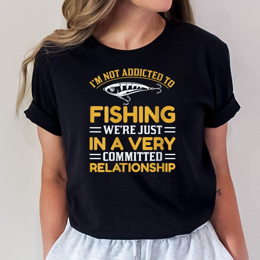 Womens Fishing Rods Lovers Funny Fishing Sayings Funny Fishing Unisex T-Shirt