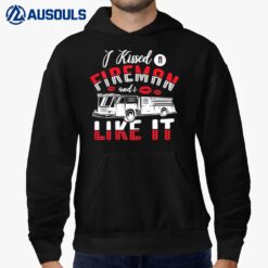 Womens I Kissed A Fireman And I Like It Firefighter Girlfriend Hoodie