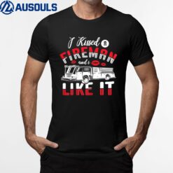 Womens I Kissed A Fireman And I Like It Firefighter Girlfriend T-Shirt