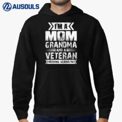 Womens I'm A Mom Grandma And A Veteran Nothing Scares Me Hoodie