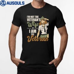 Womens I'm Not The Veteran's Wife I Am The Veteran US Army Veteran T-Shirt