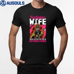 Womens Never Letting The Love Be Extinguished - Firefighter Wife T-Shirt