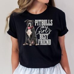 Womens Pitbulls Are Girls Best Friend Funny Pitbull Mom T-Shirt