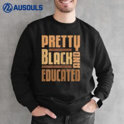 Womens Pretty Black And Educated Black History Month BLM Melanin Sweatshirt