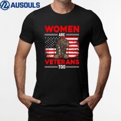 Womens Women Are Veterans Too Patriotic Female Veteran Mom Grandma T-Shirt