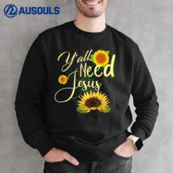 Y'all Need Jesus Sweatshirt