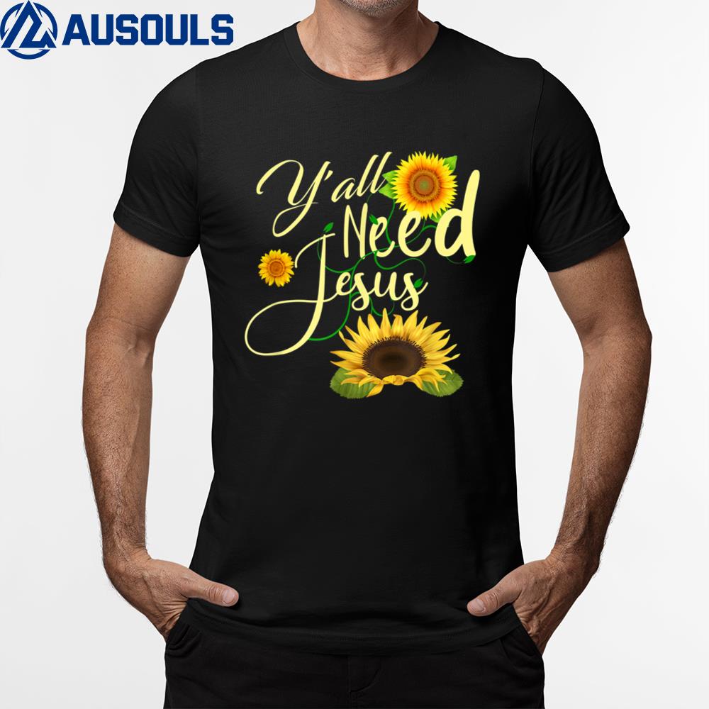 Y’all Need Jesus T-Shirt Hoodie Sweatshirt For Men Women
