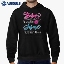 Yarn Is Like The Faith In Jesus You Can Never Have Too Much Hoodie