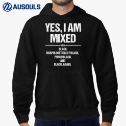 Yes I Am Mixed with Black Proud Black History Month Hoodie
