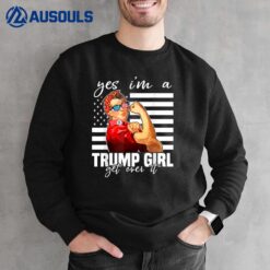 Yes I'm A Trump Girl Get Over I Trump 2020 Sweatshirt