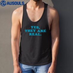 Yes They Are Real Tank Top