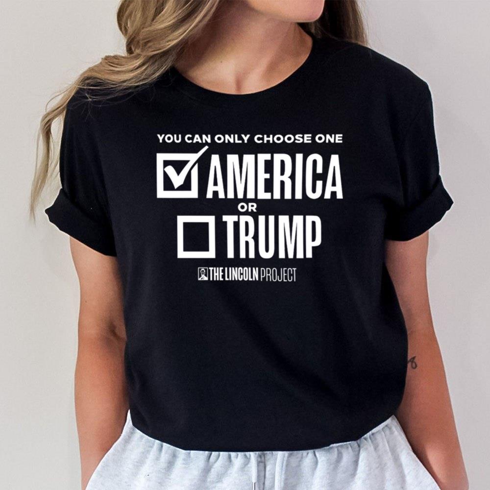 You Can Only Choose One America Or Trump Unisex T-Shirt
