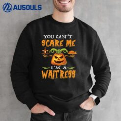 You Can't Scare Me I'M A Waitress Halloween Sweatshirt