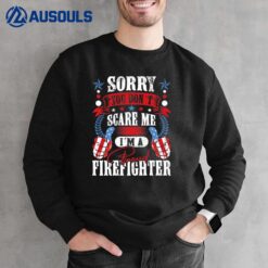 You don? Scare Me American Flag Patriotic Firefighter Ver 2 Sweatshirt