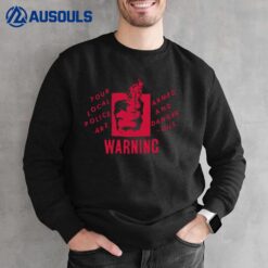 Your Local Police Are Armed And Dangerous Warning Sweatshirt