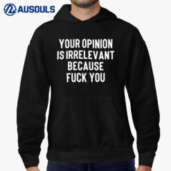 Your Opinion Is Irrelevant Hoodie