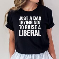 Zeek Arkham Just A Dad Trying Not To Raise A Liberal T-Shirt
