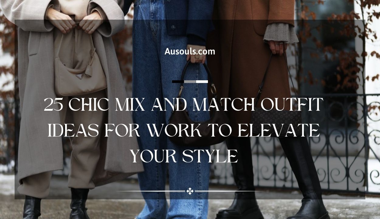 25 Chic Mix and Match Outfit Ideas for Work to Elevate Your Style