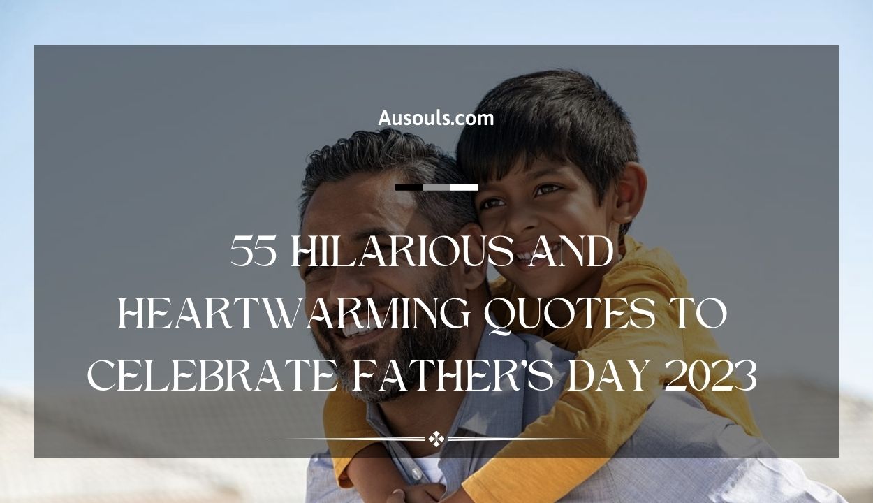 55 Hilarious and Heartwarming Quotes to Celebrate Father's Day 2023