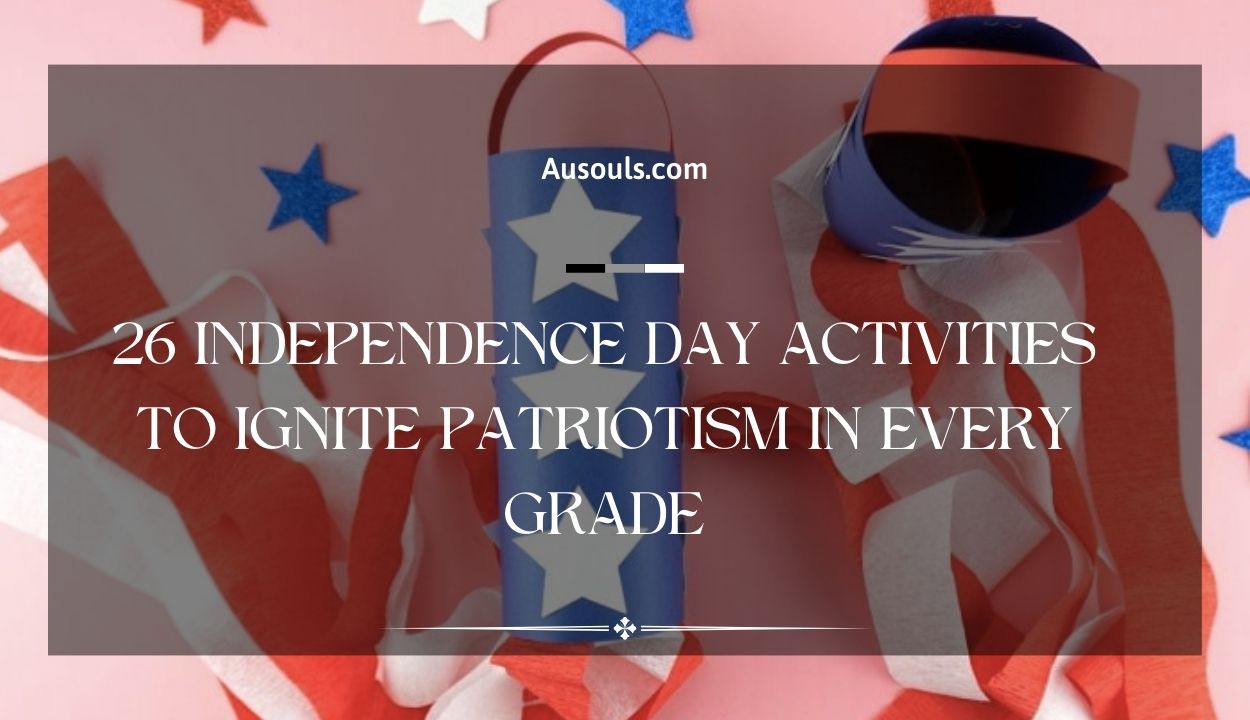 26 Independence Day Activities to Ignite Patriotism in Every Grade