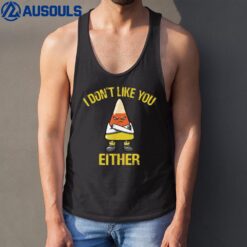 I Don't Like You Either Candy Corn Tank Top