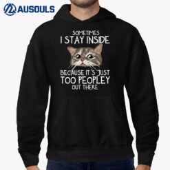 sometimes i stay inside because it's just too peopley cat Hoodie