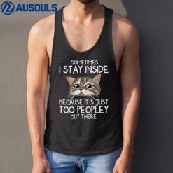 sometimes i stay inside because it's just too peopley cat Tank Top