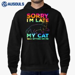 sorry i'm late my cat was sitting on me Hoodie
