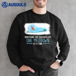 Surviving The Teacher Life One Meltdown At a Time Christmas Ver 4 Sweatshirt