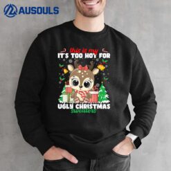 this is my it's too hot for ugly christmas  Reindeer  Ver 2 Sweatshirt