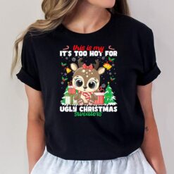 this is my it's too hot for ugly christmas  Reindeer  Ver 2 T-Shirt