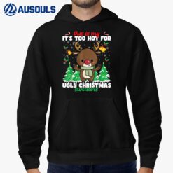 this is my it's too hot for ugly christmas  Reindeer Hoodie