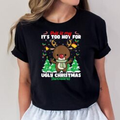 this is my it's too hot for ugly christmas  Reindeer T-Shirt