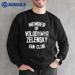 Member Of Volodymyr Zelensky Fan Club Sweatshirt