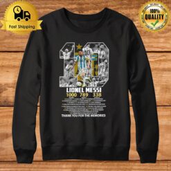 10 Lionel Messi 1000 Games 789 Goals 338 Assists Thank You For Them Memoirs Signature Sweatshirt