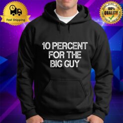 10 Percent For The Big Guy Hoodie