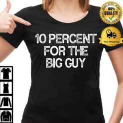 10 Percent For The Big Guy T-Shirt