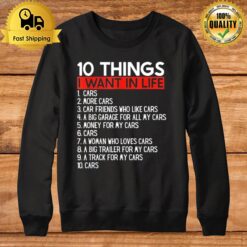 10 Things I Want In My Life Cars More Cars Car Sweatshirt