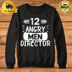 12 Angry Men Directorlove Sidney Lumet Men Director Film Sweatshirt