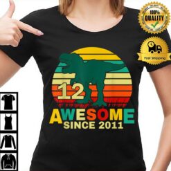 12 Year Old Dinosaur Awesome Since 2011 12Th Birthday Boy T-Shirt