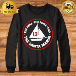 13 The Nina The Pinta Santa Maria Sweatshirt