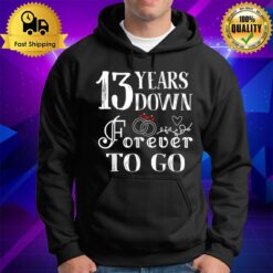 13 Years Down Forever To Go Couple 13Th Wedding Anniversary Hoodie