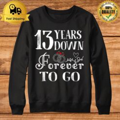 13 Years Down Forever To Go Couple 13Th Wedding Anniversary Sweatshirt