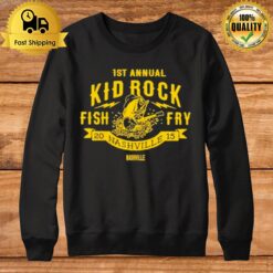 1St Annual Kid Rock Fish Fry 2015 Nashville Nashville Sweatshirt