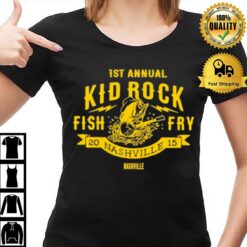 1St Annual Kid Rock Fish Fry 2015 Nashville Nashville T-Shirt